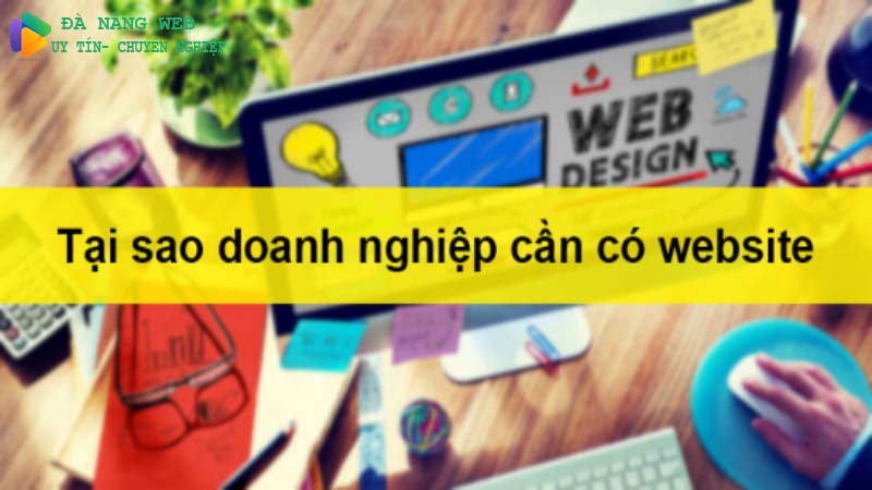 thiet-ke-website-la-gi-tai-sao-doanh-nghiep-can-so-huu-mot-trang-web-chuyen-nghiep-0